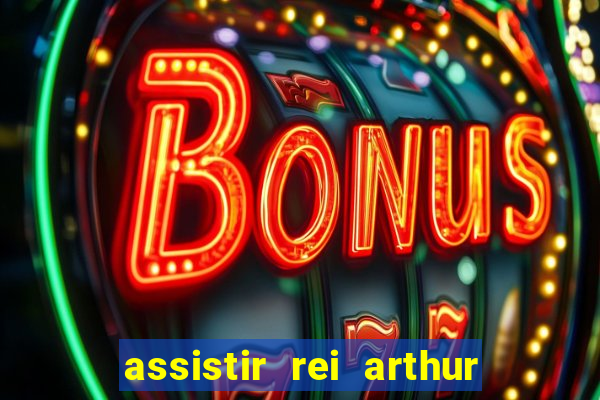 assistir rei arthur 2004 dublado